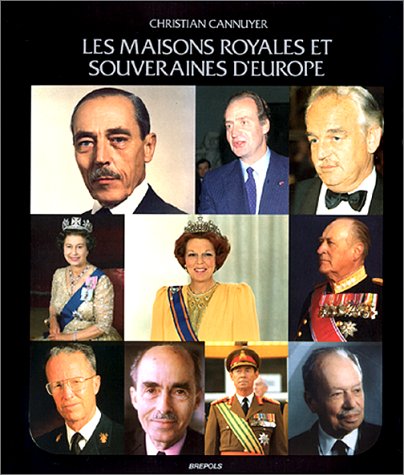Les Maisons royales et souveraines d'Europe : la grande famille couronnée qui fit notre vieux continent Religion & Esotericism