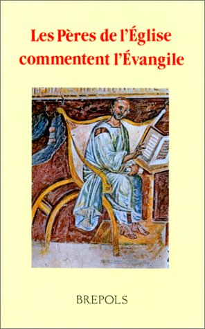 Les Pères de l'Eglise commentent l'Evangile : homéliaire pour les dimanches A, B, C et les grandes fêtes book