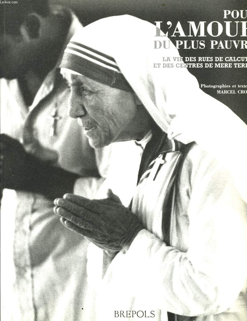 Pour l'amour du plus pauvre. La Vie des rues de Calcutta et des centres de mère Térésa book
