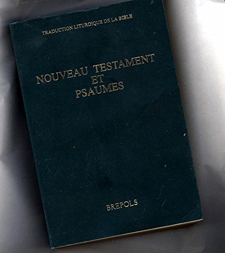 Nouveau Testament et Psaumes: Traduction liturgique de la Bible, texte officiel intégral book
