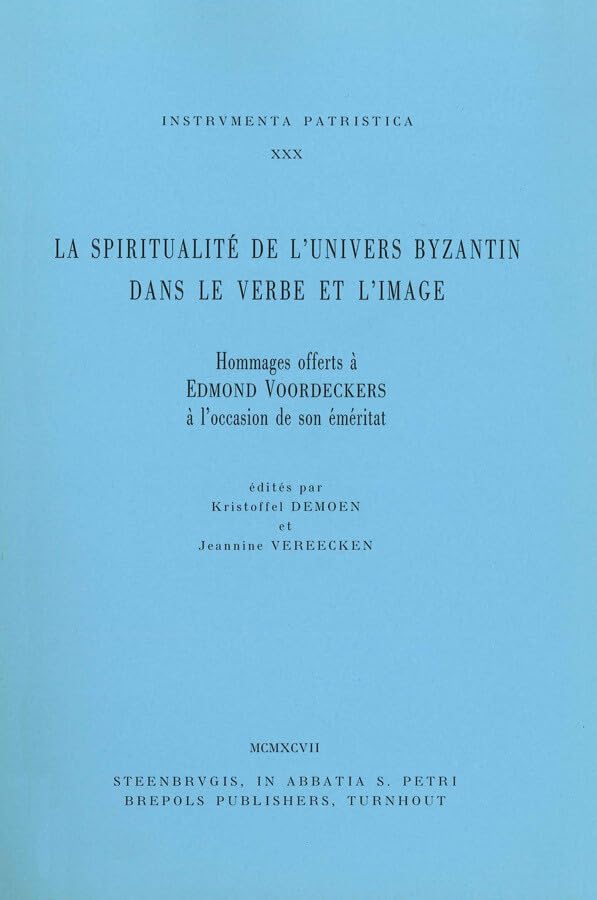 La spiritualité de l'univers byzantin dans le verbe et l'image French: Hommages offerts à Edmond Voordeckers book