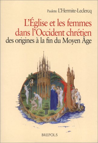 L'Eglise et les femmes dans l'Occident chrétien des origines à la fin du Moyen Age Politics & History