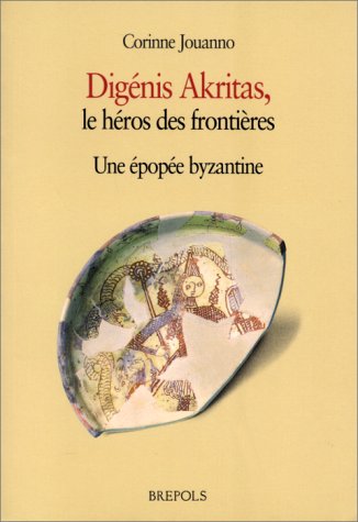 Digénis Akritas, le héros des frontières : une épopée byzantine : version de Grottaferrata book
