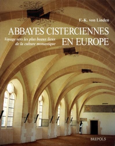 Abbayes cisterciennes en Europe, voyage vers les plus beaux lieux de la culture monastique book