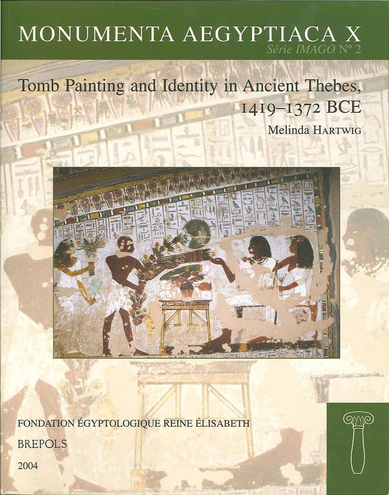 Tomb Painting and Identity in Ancient Thebes, 1419-1372 BCE (Monumenta Aegyptica, Band 10) Social Sciences