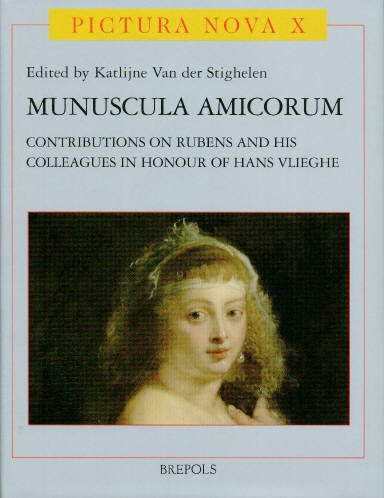Munuscula Amicorum: Contributions on Rubens And His Context in Honour of Hans Vlieghe: Contributions on Rubens and His Colleagues in Honour of Hans Vlieghe (Pictura Nova, Band 10) Film, Art & Culture