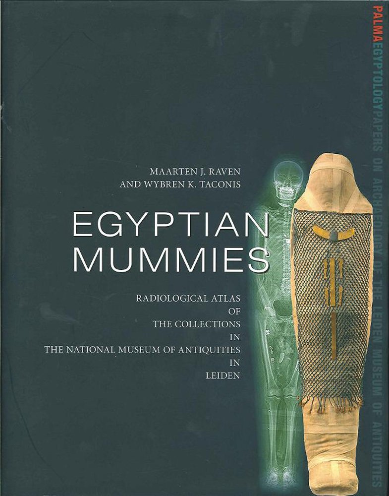 Egyptian Mummies: Radiological Atlas of the Collections in the National Museum of Antiquities in Leiden book