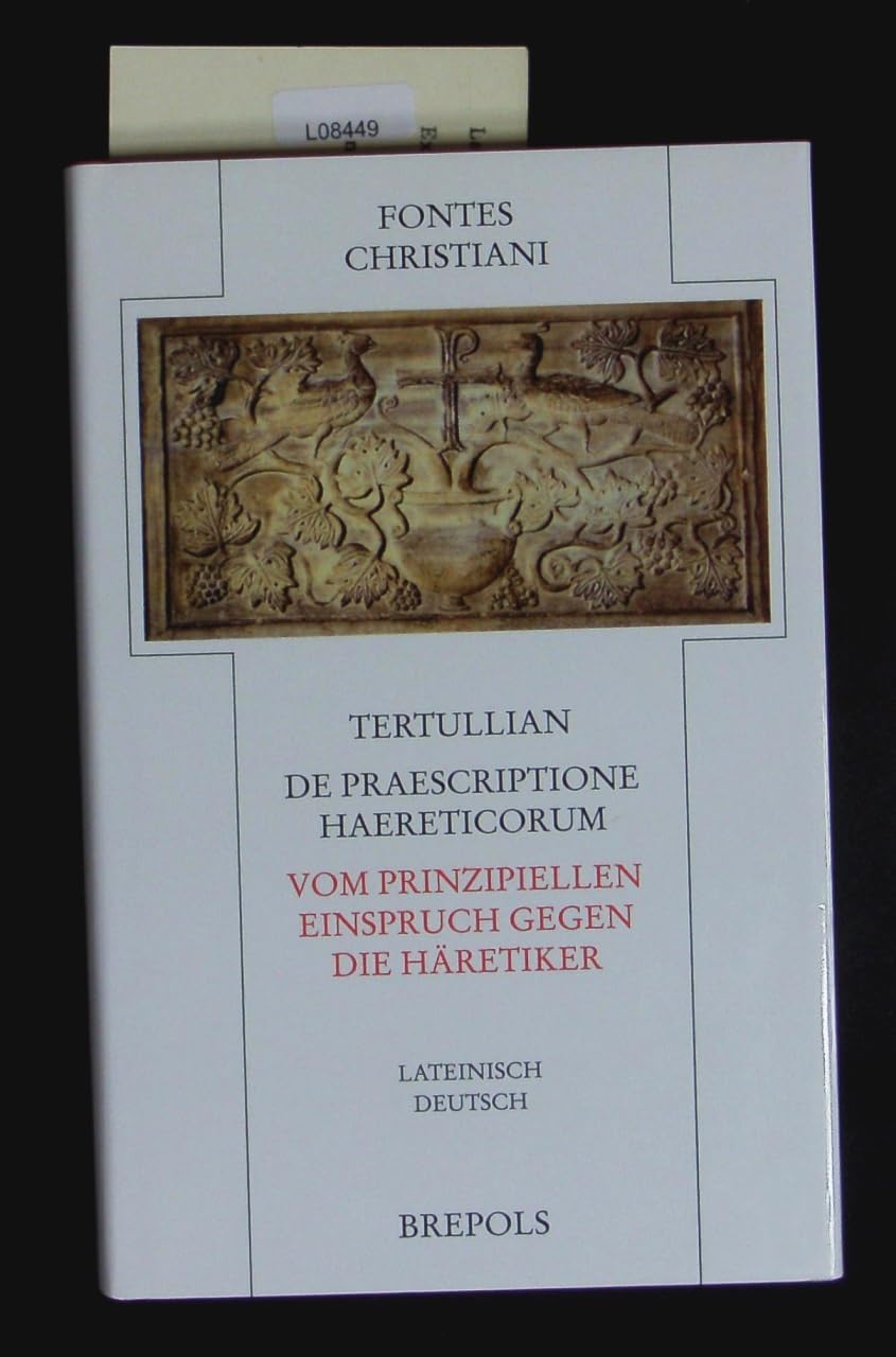 Vom prinzipiellen Einspruch gegen die Häretiker. De praescriptione haereticorum: Lateinisch-Deutsch (Fontes Christiani) Religion & Esotericism