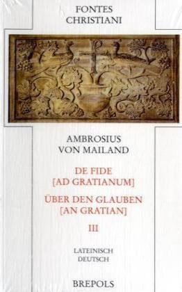 De fide ad Gratianum - Über den Glauben an Gratian 3: Lateinisch-Deutsch Religion & Esotericism