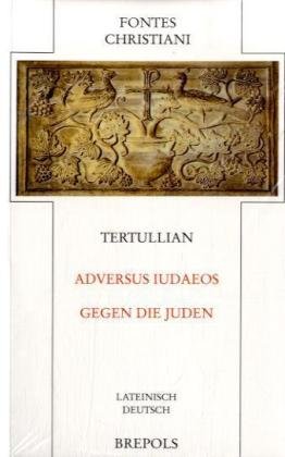 Adversus Iudaeos - Gegen die Juden: FC-PB 75: Lateinisch-Deutsch Religion & Esotericism