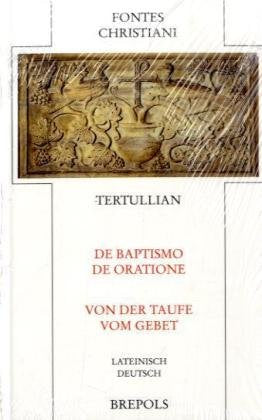 De baptismo /De oratione - Über die Taufe /Vom Gebet: Lateinisch-Deutsch Religion & Esotericism