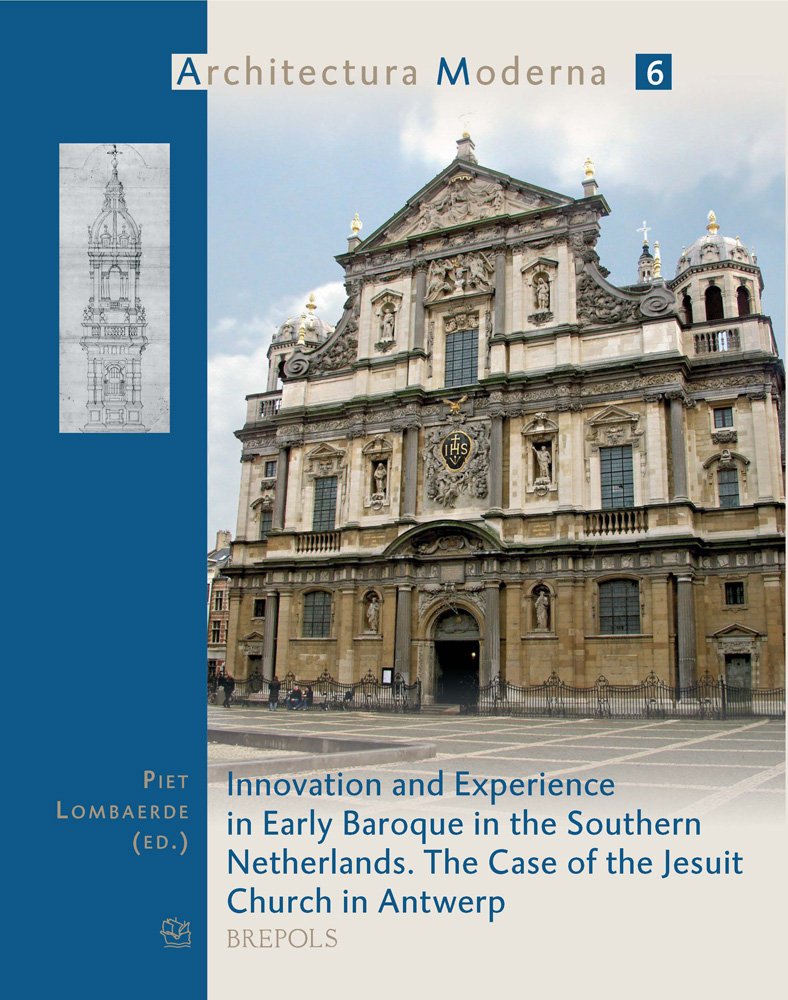 Innovation and Experience in Early Baroque in the Southern Netherlands: The Case of the Jesuit Church in Antwerp book