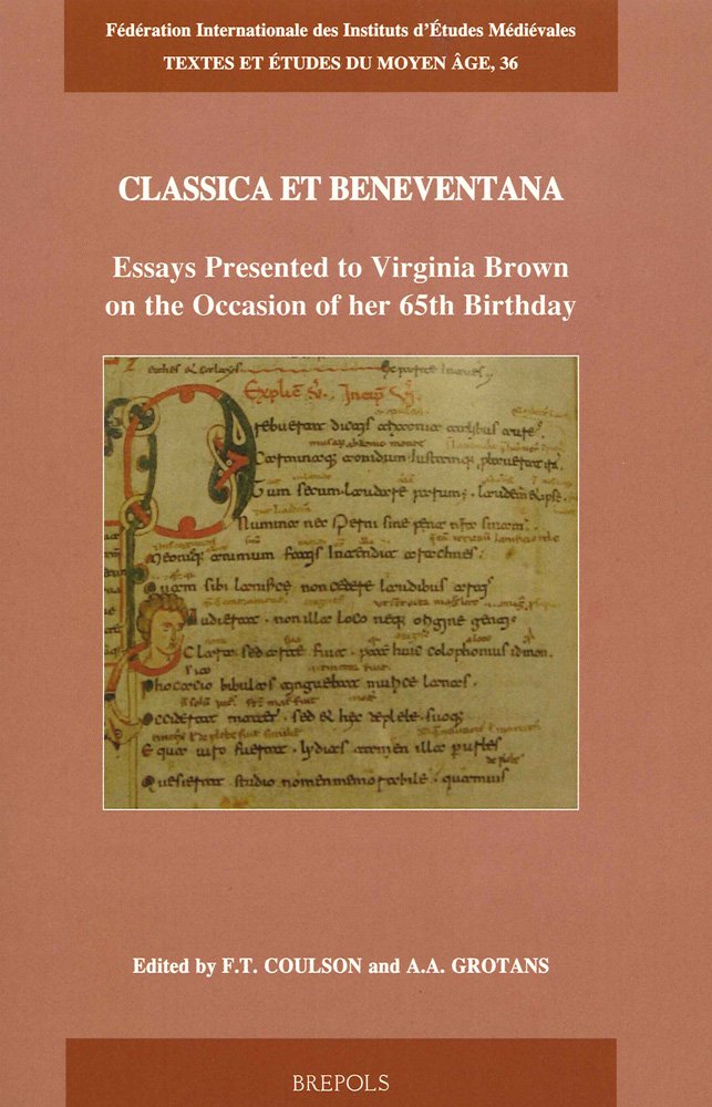 Classica Et Beneventana: Essays Presented to Virginia Brown on the Occasion of Her 65th Birthday (Textes Et Etudes Du Moyen Age, Band 36) Social Sciences