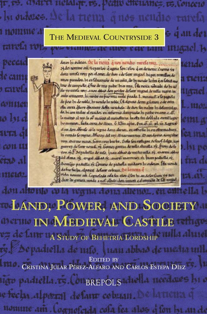 Land, Power, and Society in Medieval Castile English; Latin; Spanish: A Study of Behetría Lordship book