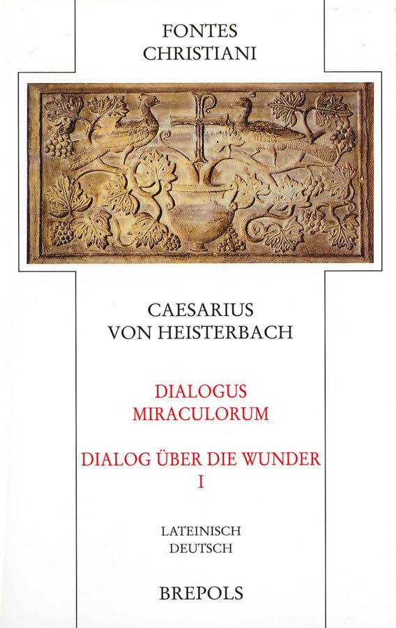 Caesarius Von Heisterbach. Dialogus Miraculorum - Dialog Uber Die Wunder book
