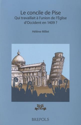 Le concile de Pise: Qui travaillait à l'union de l'Église d'Occident en 1409? Religion & Esotericism