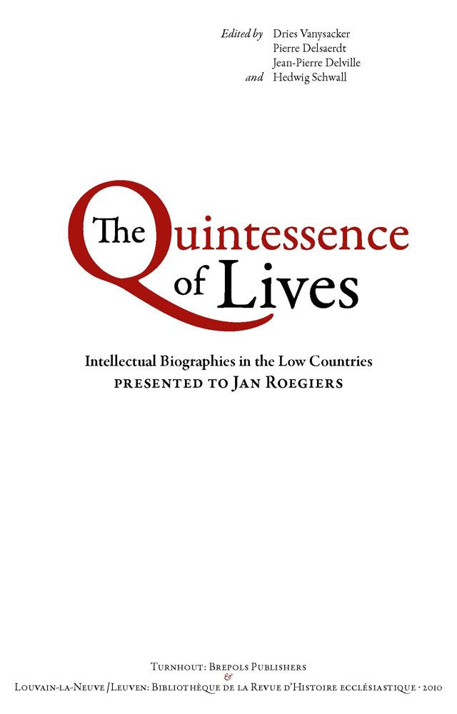 The Quintessence of Lives: Intellectual Biographies in the Low Countries Presented to Jan Roegiers (Bibliotheque De La Revue D'Histoire Ecclesiastique, Band 91) Memories
