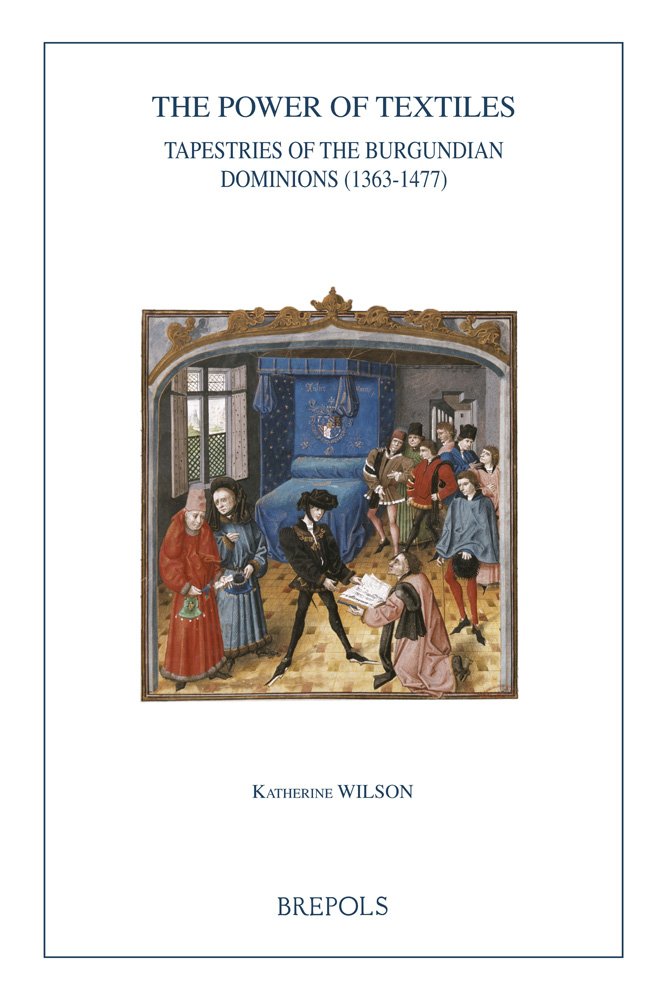 The Power of Textiles English: Tapestries of the Burgundian Dominions (1363-1477) book