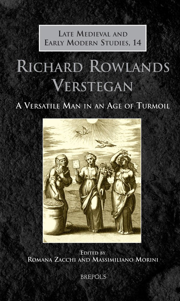 Richard Rowlands Verstegan: A Versatile Man in an Age of Turmoil (Late Medieval and Early Modern Studies, 14, Band 14) Contemporary literature
