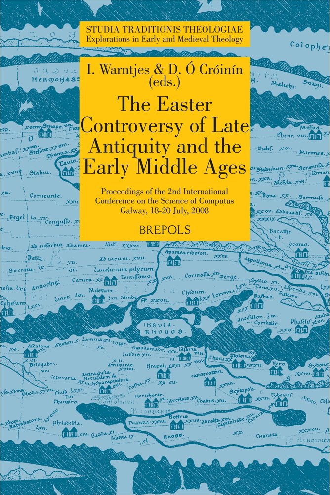 The Easter Controversy of Late Antiquity and the Early Middle Ages. Its Manuscripts, Texts, and Tables English; German; French: Proceedings of the 2nd ... Science of Computus, Galway, 18-20 July, 2008 book