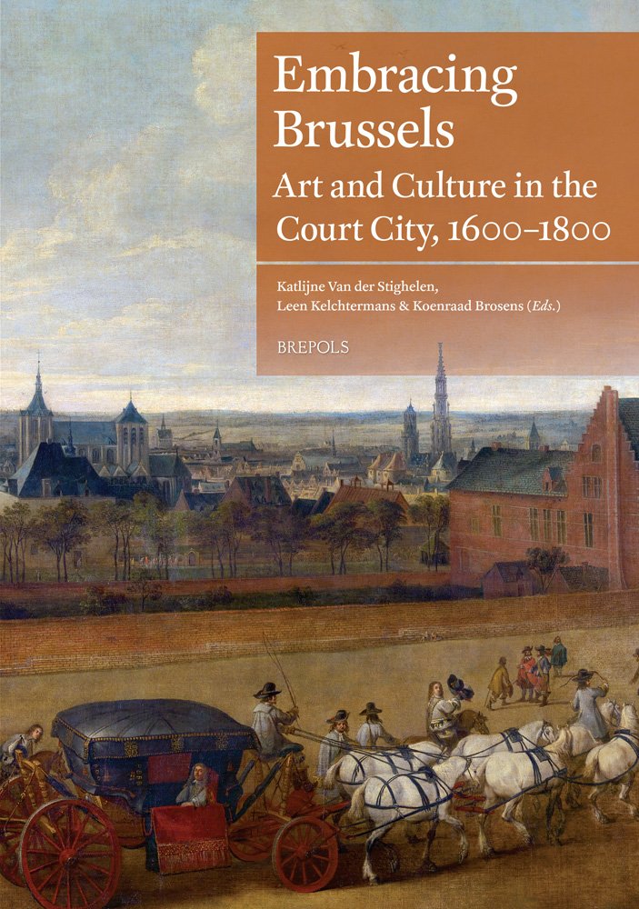 Embracing Brussels: Art and Culture in the Court City, 1600-1800 Film, Art & Culture