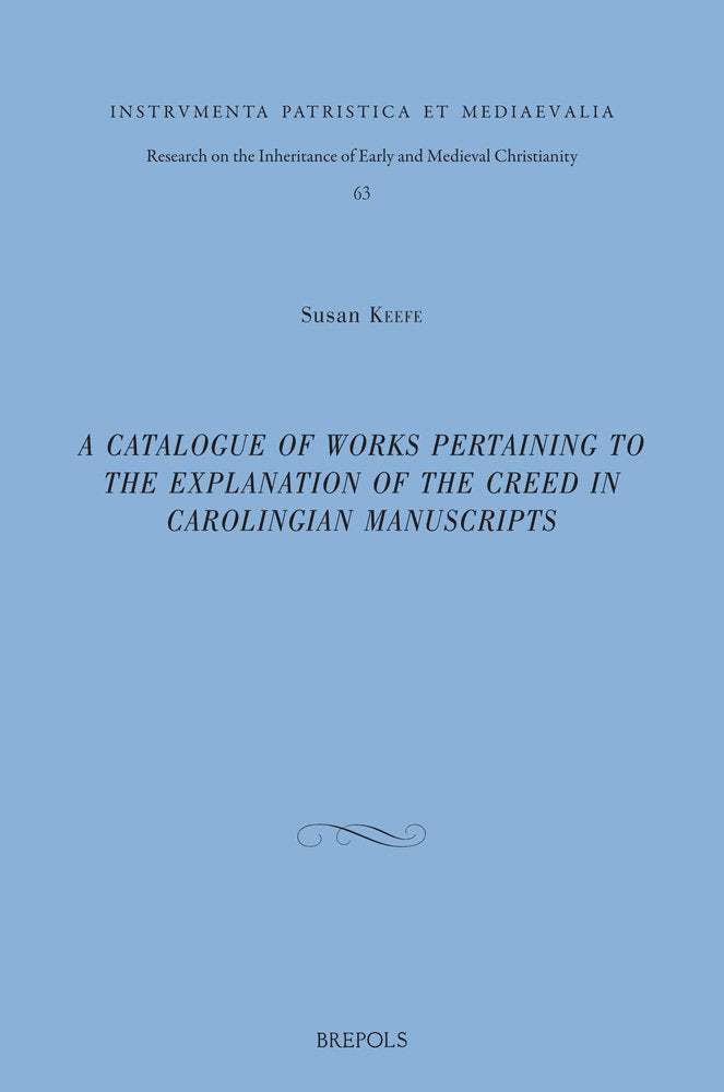 A Catalogue of Works Pertaining to the Explanation of the Creed in Carolingian Manuscripts (Instrumenta Patristica Et Mediaevalia, 63, Band 63) Historical Fiction