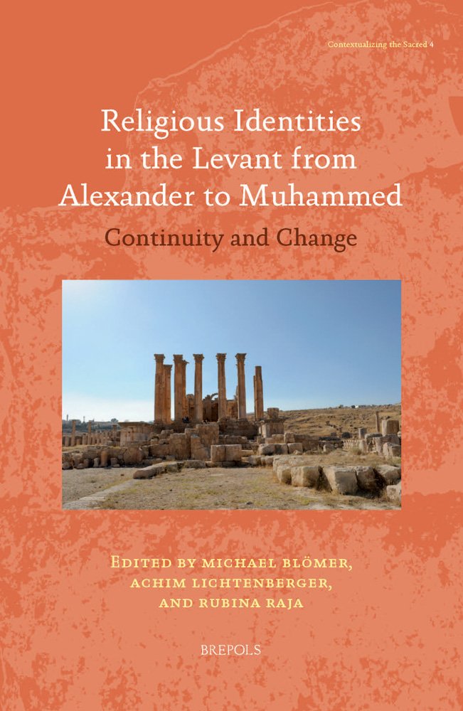 Religious Identities in the Levant from Alexander to Muhammed: Continuity and Change (Contextualizing the Sacred, 4, Band 4) Philosophy