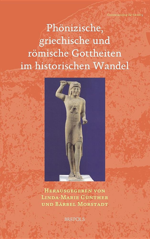 Phonizische, Griechische Und Romische Gottheiten Im Historischen Wandel (Contextualizing the Sacred, Band 5) Social Sciences