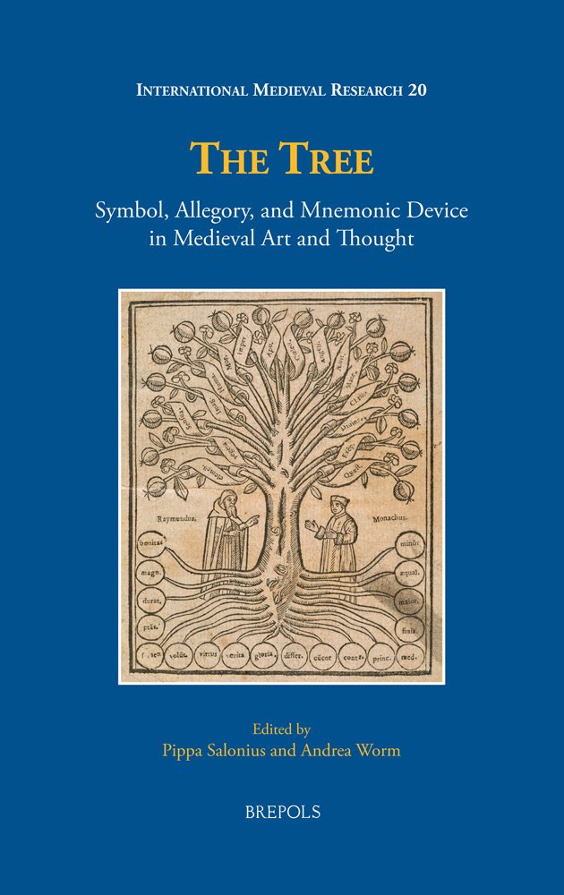 The Tree: Symbol, Allegory, and Mnemonic Device in Medieval Art and Thought (International Medieval Research, 20) Social Sciences