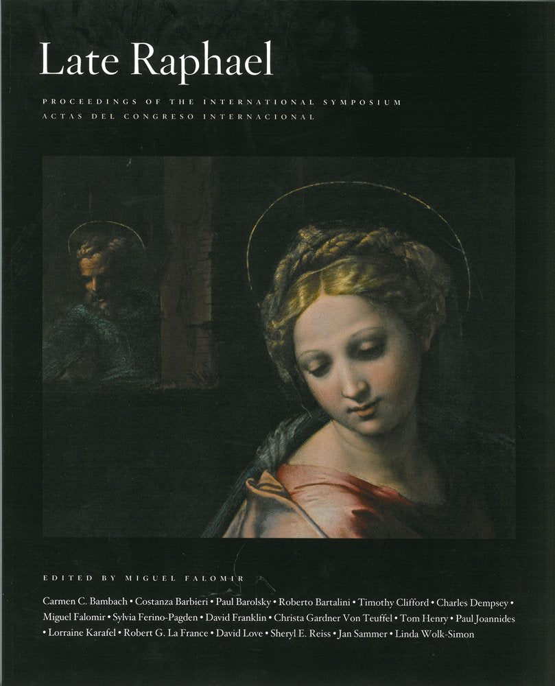 Late Raphael: Proceedings of the International Symposium/ Actas Del Congresso Internacional, Madrid, Museo Nacional Del Prado, October 2012 book