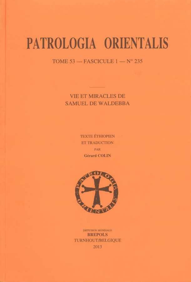 Vie Et Miracles De Samuel De Waldebba: Texte éthiopien et traduction par Gérard Colin (Patrologia Orientalis, Band 235) Religion & Esotericism