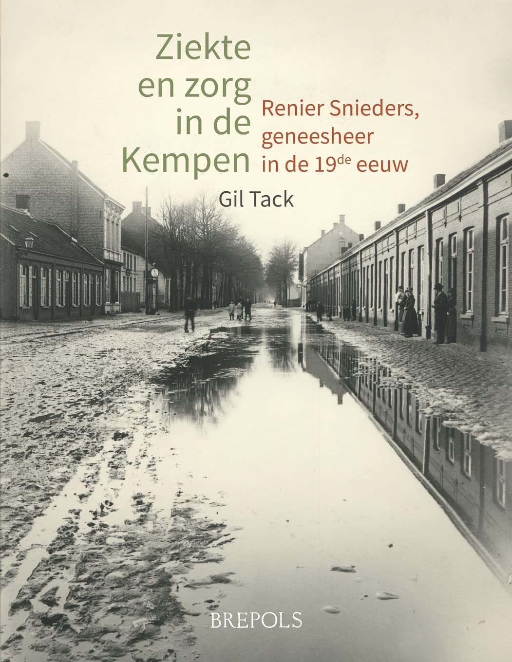 Ziekte En Zorg in De Kempen: Renier Snieders, Geneesheer in De 19de Eeuw (Brepols Nederlandstalig fonds, Band 10) Medicine