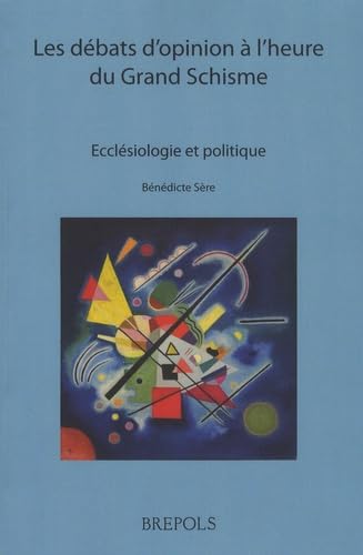 Les débats d'opinion à l'heure du Grande Schisme: Ecclésiologie et politique book