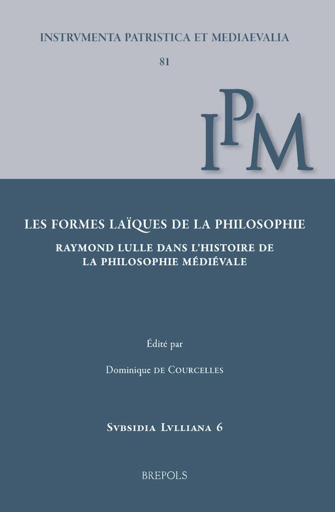 Les formes laïques de la philosophie French; Spanish: Raymond Lulle dans l’histoire de la philosophie médiévale book