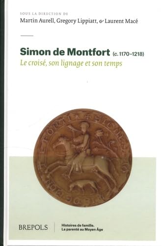 Simon de Montfort (c. 1170-1218): Le croisé, son lignage et son temps book
