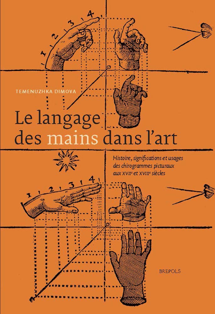 Le langage des mains dans l’art French: Histoire, significations et usages des chirogrammes picturaux aux XVIIe et XVIIIe siècles book