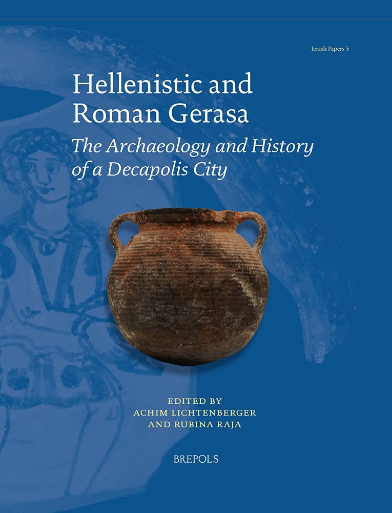 Hellenistic and Roman Gerasa: The Archaeology and History of a Decapolis City book