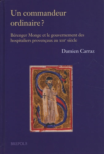 Un commandeur ordinaire ? : Bérenger Monge et le gouvernement des hospitaliers provençaux au XIIIe siècle Politics & History