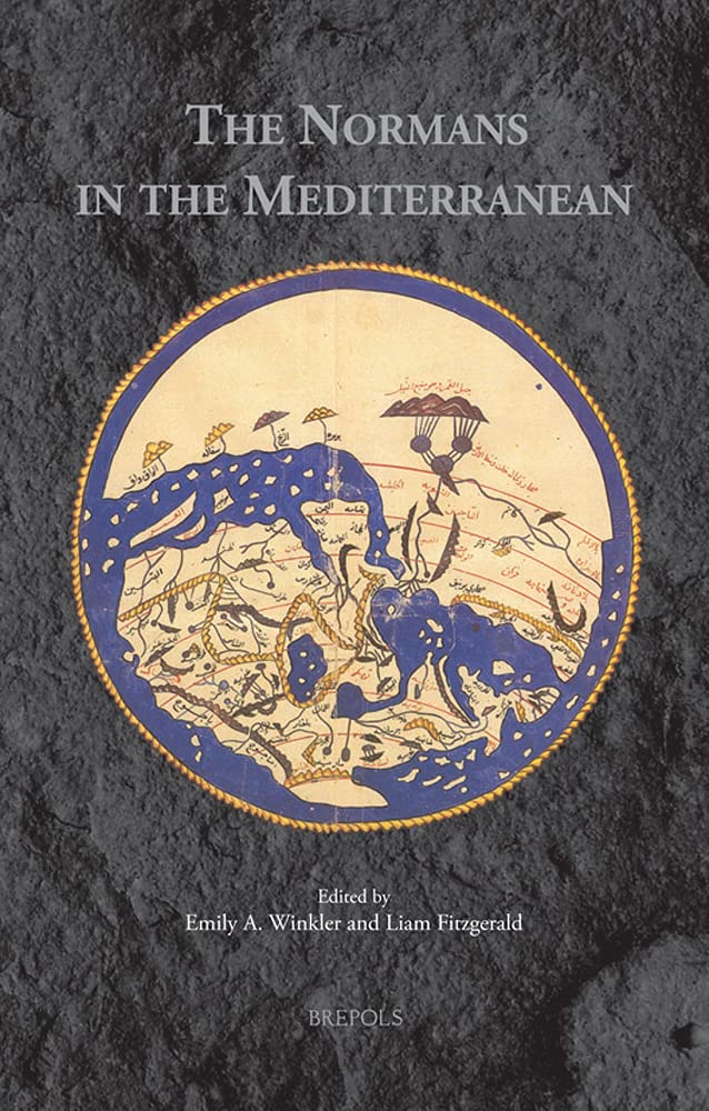 The Normans in the Mediterranean (Medieval Identities: Socio-cultural Spaces, 9, Band 9) Politics & History