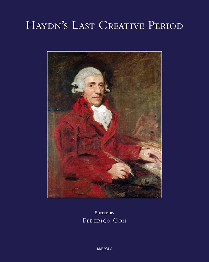 Haydn's Last Creative Period (Speculum Musicae, 42) Arts & Music