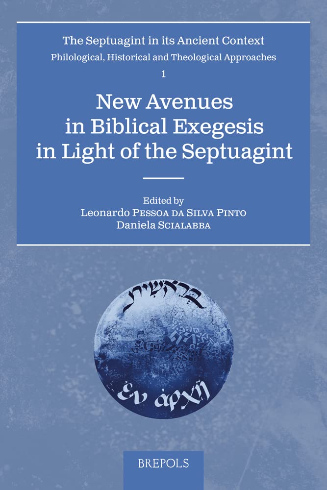 New Avenues in Biblical Exegesis in Light of the Septuagint (Septuagint in Its Ancient Context, 1) Religion & Esotericism