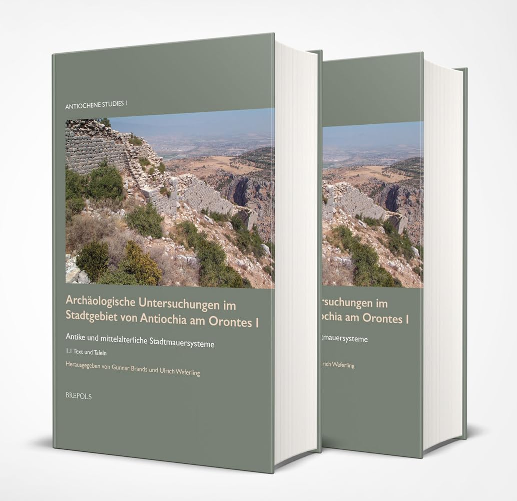 Archaologische Untersuchungen Im Stadtgebiet Von Antiochia Am Orontes I: Antike Und Mittelalterliche Stadtmauersysteme (Antiochene Studies, 1) Social Sciences