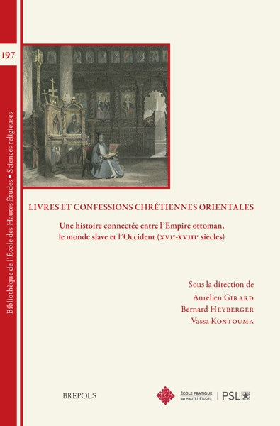 Livres et confessions chrétiennes orientales : une histoire connectée entre l'Empire ottoman, le monde slave et l'Occident (XVIe-XVIIIe siècles) Religion & Esotericism