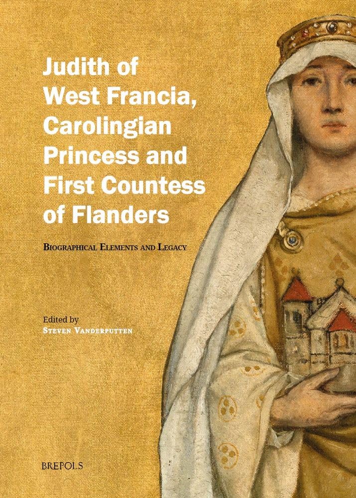 Judith of West Francia, Carolingian Princess and First Countess of Flanders: Biographical Elements and Legacy Politics & History