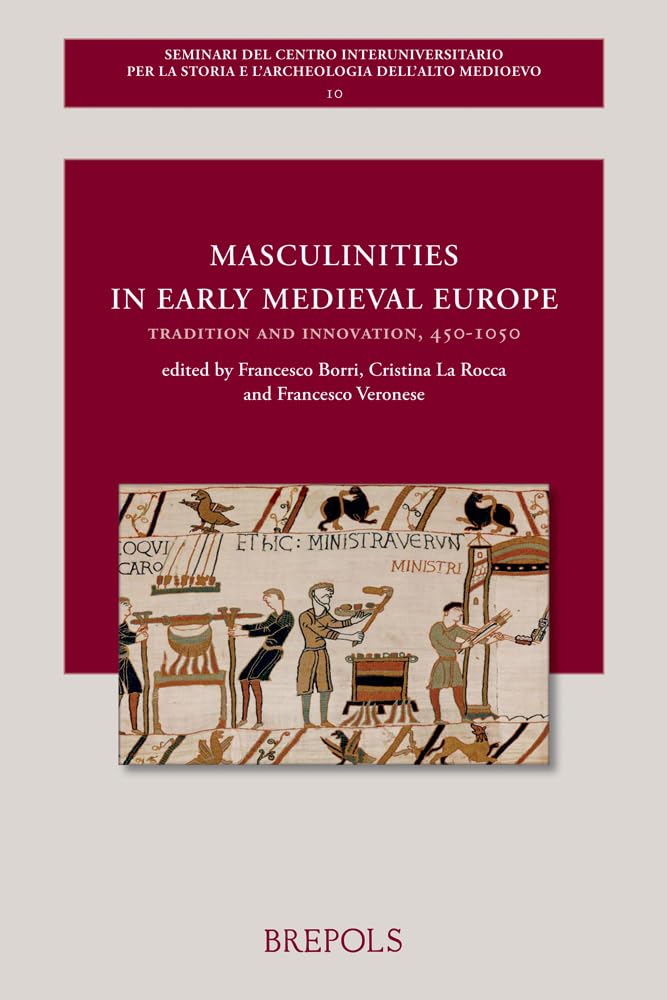 Masculinity in Early Medieval Europe: Tradition and Innovation, 450-1050 book