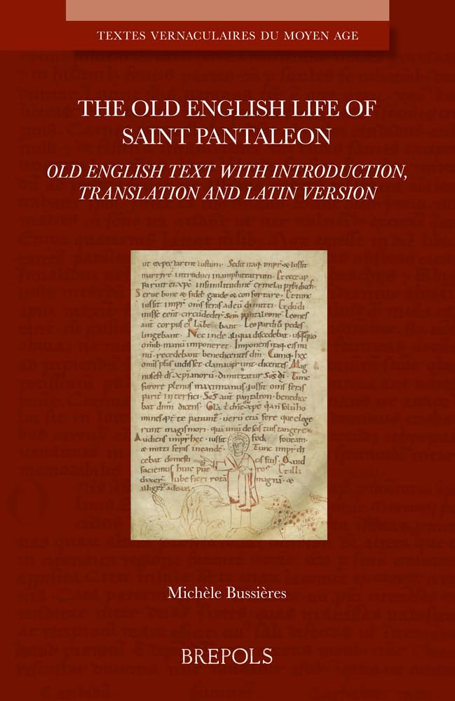 The Old English Life of Saint Pantaleon: Old English Text With Introduction, Translation and Latin Version (Textes Vernaculaires Du Moyen Age, 33) Religion & Esotericism