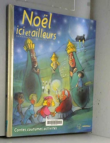 Noël, ici et ailleurs: Contes, coutumes et activités book