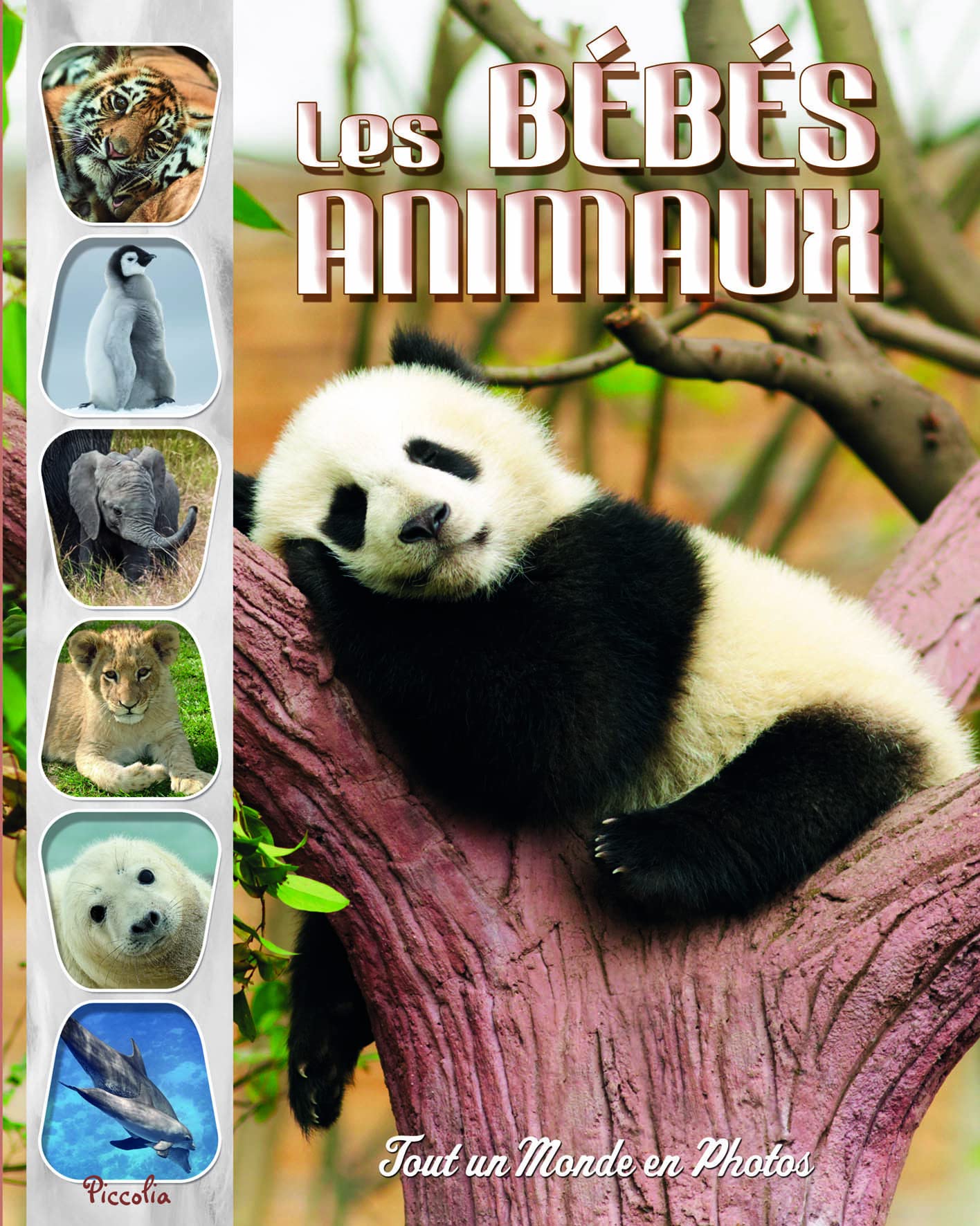 Les bébés animaux: Tout un monde en photos book