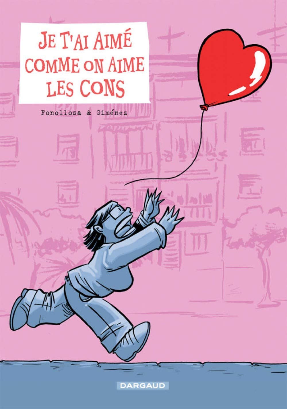 JE T'AI AIME COMME ON AIME LES CONS: Une merveilleuse histoire de coeur et de rancoeur Manga