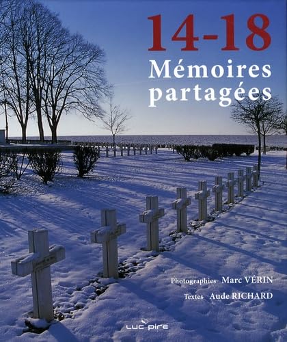14-18 : Mémoires partagées : Les communautés, Les lieux, Les hommes Politics & History